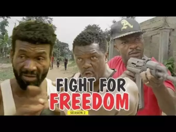 Video: FIGHT FOR FREEDOM 2 | 2018 Latest Nigerian Nollywood Movie